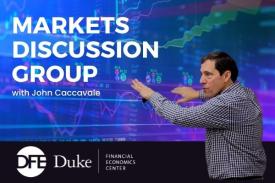 Markets Discussion Group with John Caccavale, Duke Financial Economics Center; John Caccavale pictured with stock market graphic